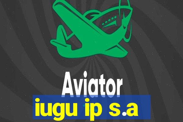 iugu ip s.a